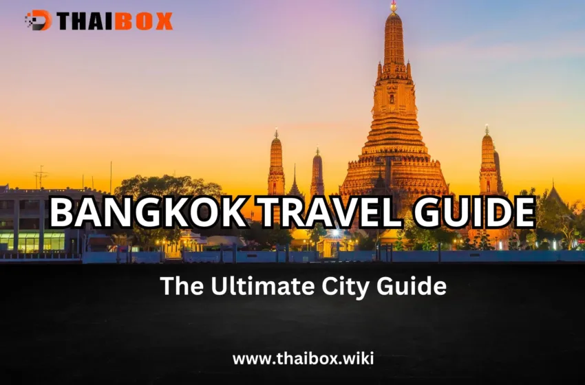  Bangkok Travel Guide 2025: Best Attractions, Food, Hotels, Nightlife & Local Tips